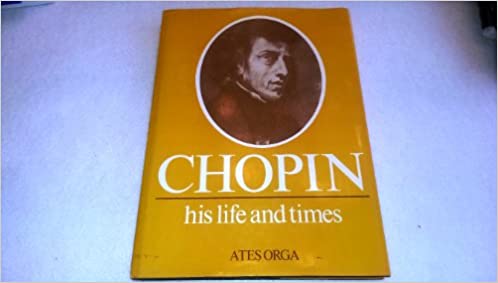 CHOPIN HIS LIFE AND TIMES