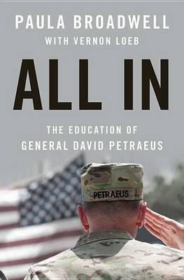 ALL IN: THE EDUCATION OF GENERAL DAVID PETRAEUS