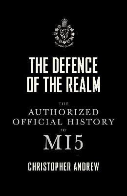 the defence of the realm: the authorized history of M15