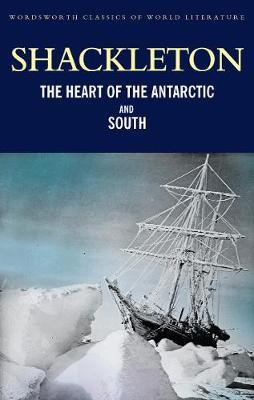 SHACKLETON; THE HEART OF THE ANTARTIC AND SOUTH