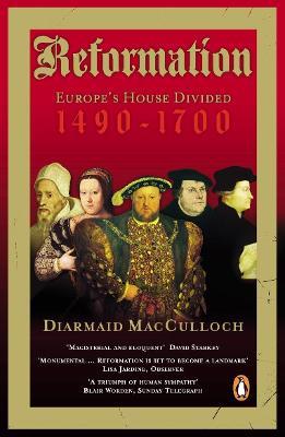 REFORMATION: EUROPES HOUSE DIVIDED 1490-1700
