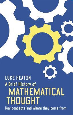 A BRIEF HISTORY OF MATHEMATICAL THOUGHT