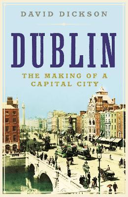 DUBLIN: THE MAKING OF A CITY