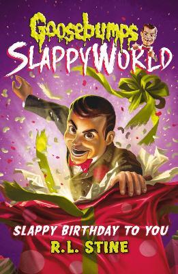 SLAPPY BIRTHDAY TO YOU