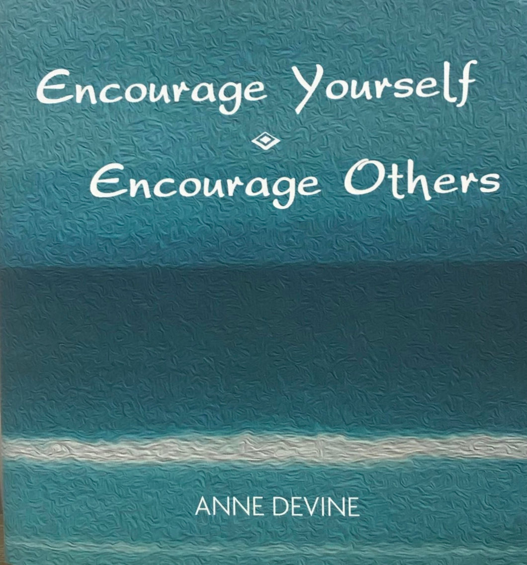 ENCOURAGE YOURSELF ENCOURAGE OTHERS
