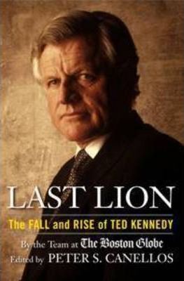 LAST LION: THE FALL AND RISE OF TED KENNEDY