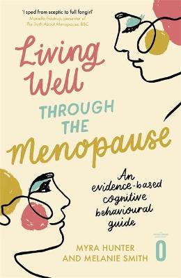 Living Well Through The Menopause : An evidence-based cognitive behavioural guide