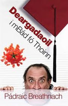 Load image into Gallery viewer, Deargadaoil imbad fo thoinn
