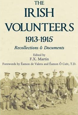 The Irish Volunteers 1913-1915 : Recollections and Documents