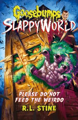 SLAPPYWORLD: PLEASE DO NOT FEED THE WEIRDO