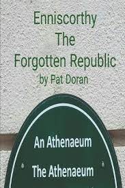 ENNISCORTHY THE FORGOTTEN REPUBLIC