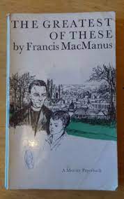 the greatest of these by francis macmanus