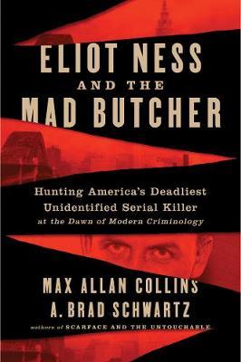 ELIOT NESS AND THE MAD BUTCHER
