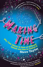 MAKING TIME: WHY TIME SEEMS TO PASS AT DIFFERENT SPEEDS AND HOW TO CONTROL IT