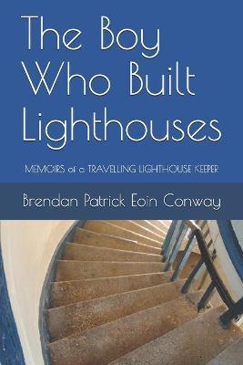 THE BOY WHO BUILT LIGHTHOUSES