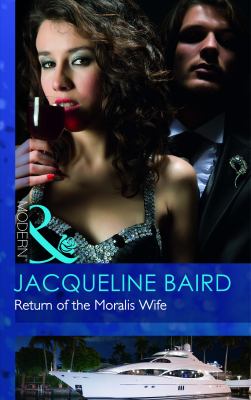 Return Of The Moralis Wife (Mills And Boon Modern)