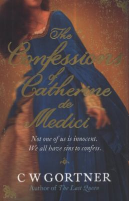 The Confessions Of Catherine De Medici