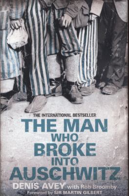 The Man Who Broke Into Auschwitz