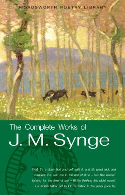 The Complete Works Of J. M. Synge