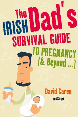 The Irish Dads Survival Guide To Pregnancy And Beyond