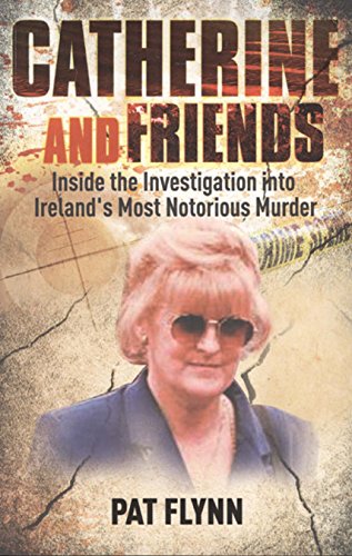 Catherine And Friends Inside The Investigation Into Irelands Most Notorious Murder