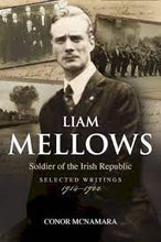 Load image into Gallery viewer, Liam Mellows: Soldier of the Irish Republic: Selsected writings 1914-1922

