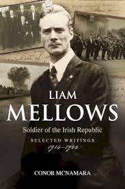 Liam Mellows: Soldier of the Irish Republic: Selsected writings 1914-1922