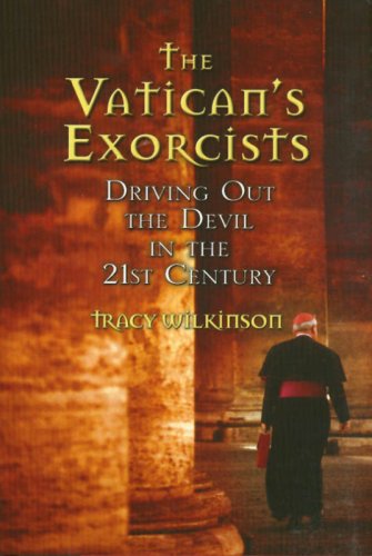 The Vaticans Exorcists: Driving Out The Devil In The 21st ...