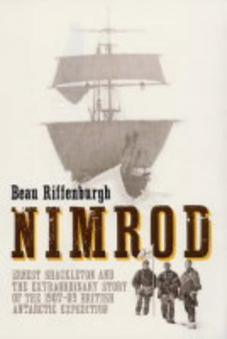 Nimrod: Ernest Shackleton And The Extraordinary Story Of The ...