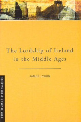 The Lordship Of Ireland In The Middle Ages
