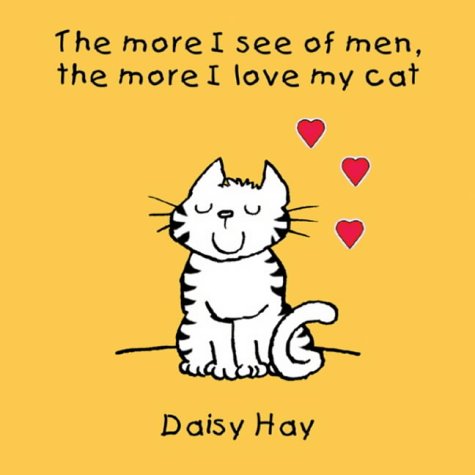 The More I See Of Men The More I Love My Cat