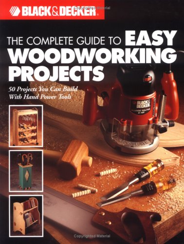 The Complete Guide To Easy Woodworking Projects