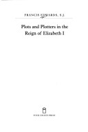 Plots And Plotter In The Reign Of Elizabeth 1
