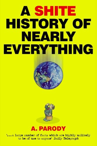 A Shite History Of Nearly Everything