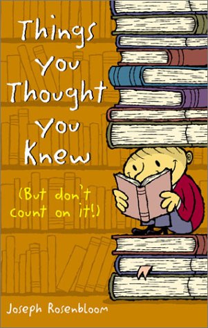 Things You Thought You Knew (But Dont Count On It!)