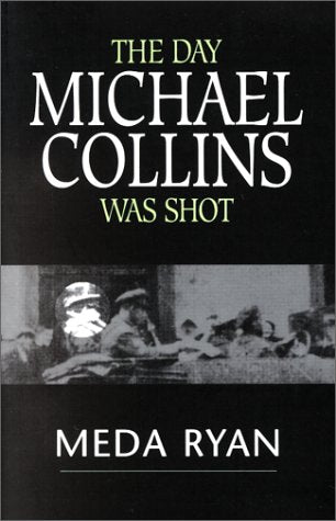 The Day Michael Collins Was Shot