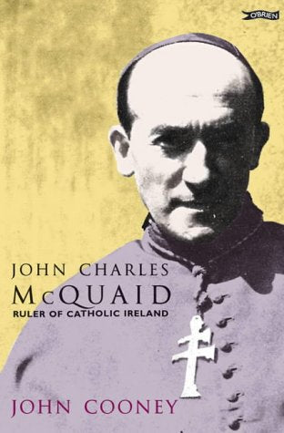 John Charles Mcquaid: Ruler Of Catholic Ireland